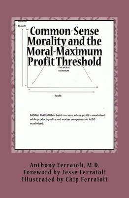 Common-Sense Morality and the Moral-Maximum Profit Threshold: Becoming a Better People