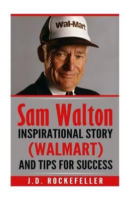 Sam Walton: Inspirational Story (Walmart) and Tips for Success