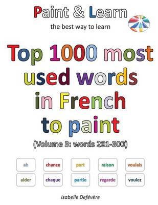 Top 1000 Most Used Words in French to Paint (Volume 3: Words 201-300)