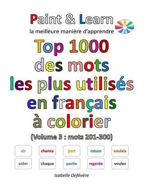 Top 1000 Des Mots Les Plus Utilises En Francais (Volume 3: Mots 201-300)