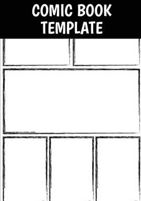 Comic Book Template: Blank Comic Book - Basic 6 Panel 7x10 Over 100 Pages, Create by Yourself, for Drawing Your Own Comic Book (Blank Comic Strips)Volume.6: Comic Book for Kids