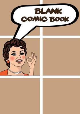 Blank Comic Book - Basic 7x10, 6 Panel 110 Pages - Blank Comic Books, Create by Yourself, Make Your Own Comics Come to Life, for Drawing Your Own Comic Book Vol.1: Comic Book for Kids