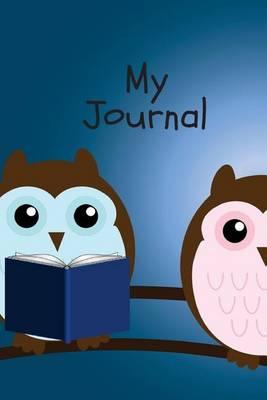 My Journal: Owl Cover - Children's Lined Journal with Drawing Boxes - Draw, Write, Doddle, Diary, Jotter, Ruled - 100 Pages - 6  X 9  Small Notebook