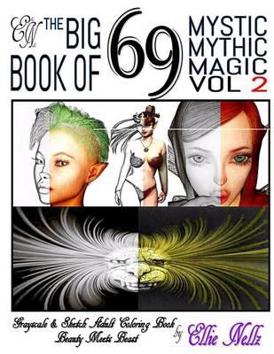 The Big Book of 69 Mystic Mythic Magic: Beauty Meets Beast