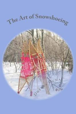 The Art of Snowshoeing: Use For Snowshoes