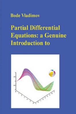 Partial Differential Equations: A Genuine Introduction to