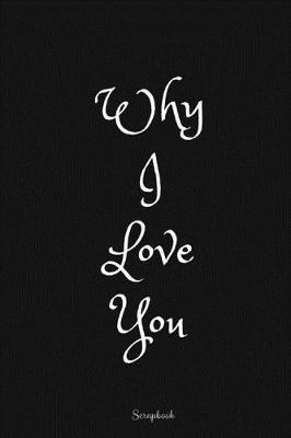 Why I love you: Scrapbook