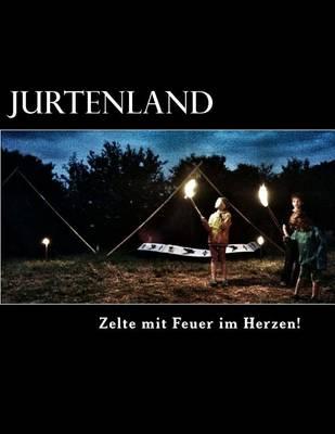 Jurtenland: Zelte mi Feuer im Herzen!