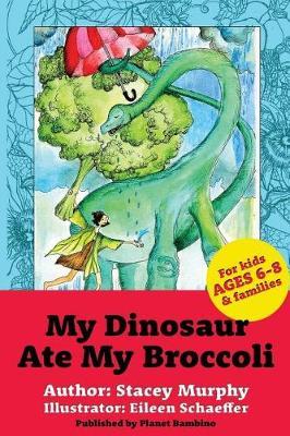 My Dinosaur Ate My Broccoli: (Perfect Bedtime Story for Young Readers Age 6-8): Warning: May Cause the Vegetable Munchies