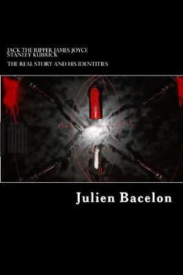 Jack the Ripper James Joyce Stanley Kubrick: the real story and his identities