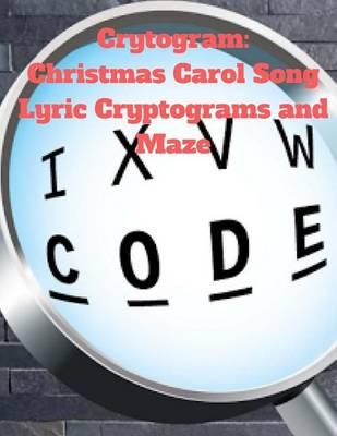 Cryptogram: Christmas Carol Song Lyric Cryptograms and Maze