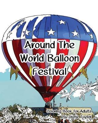 Around The World: Balloon Festival Coloring Book for Adults: Adult Activity Book
