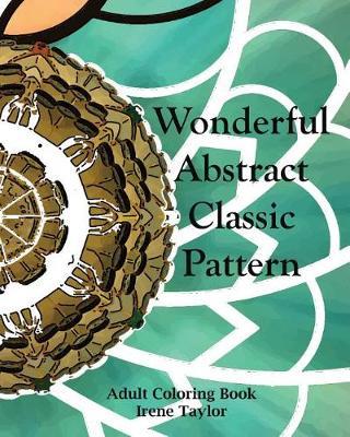 Wonderful Abstract Classic Pattern: Adult Coloring Book: Adult Activity Book