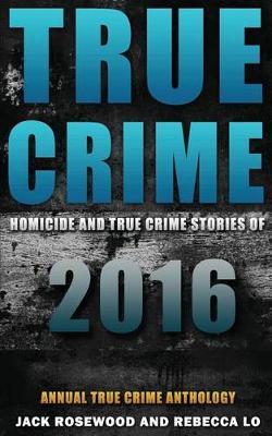 True Crime: Homicide & True Crime Stories of 2016