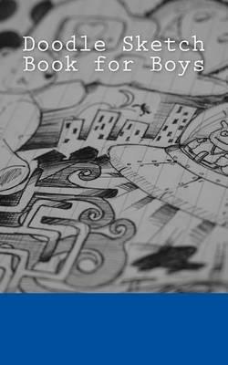 Doodle Sketch Book for Boys: A 5 X 8 Unlined Sketchbook