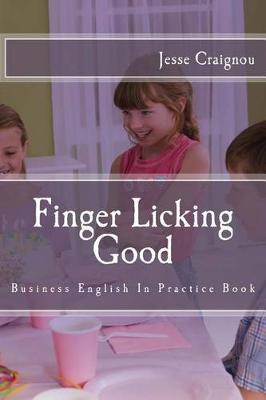 Finger Licking Good: Business English In Practice Book