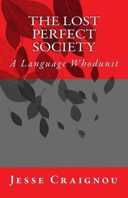 The Lost Perfect Society: A Language Whodunit
