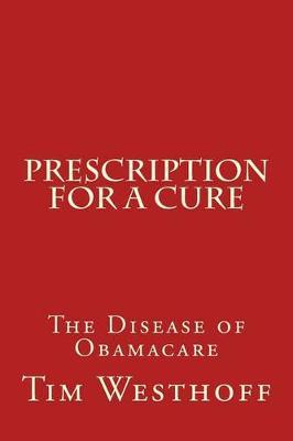 Prescription for a Cure: The Disease of Obama Care