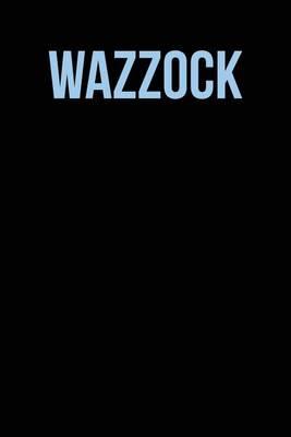 Wazzock: Blank Unlined Journal