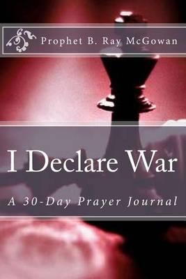 I Declare War: A 30-Day Prayer Journal