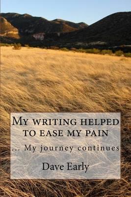 My Writing Helped to Ease My Pain: ... My Journey Continues