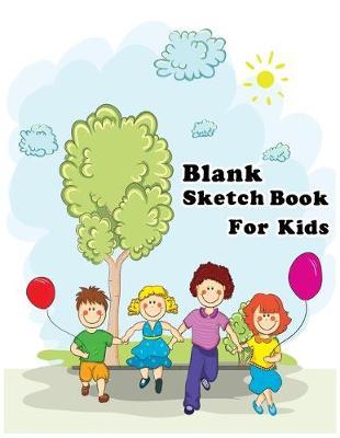 Blank Sketch Book for Kids