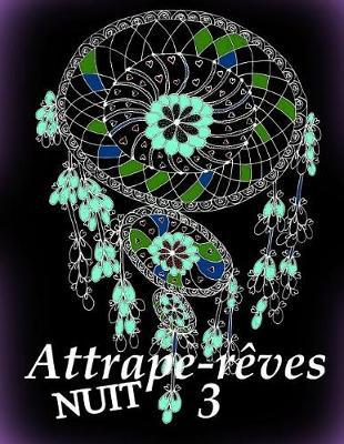 Attrape-Reves Nuit 3 - Coloriages Pour Adultes: Coloriage Anti-Stress