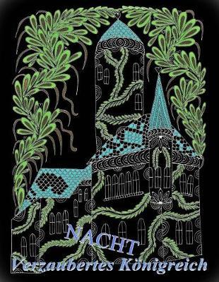 Verzaubertes Koenigreich NACHT: Malbuch fur Erwachsene: Entspannung u. Meditation