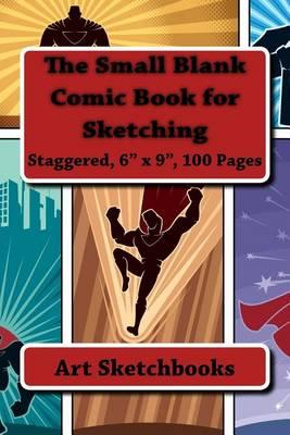 The Small Blank Comic Book for Sketching: Staggered, 6 x 9, 100 Pages