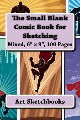 The Small Blank Comic Book for Sketching: Mixed, 6  x 9 , 100 Pages