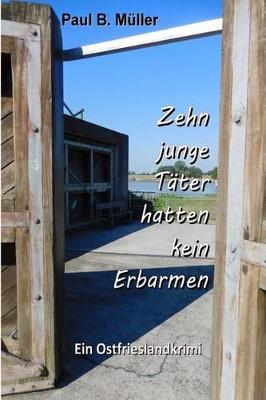 Zehn Junge Tater Hatten Kein Erbarmen: Ein Ostfrieslandkrimi