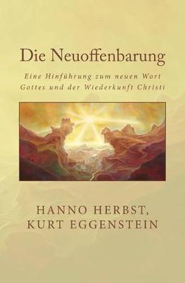 Die Neuoffenbarung: Eine Hinfuhrung Zum Neuen Wort Gottes Und Der Wiederkunft Christi