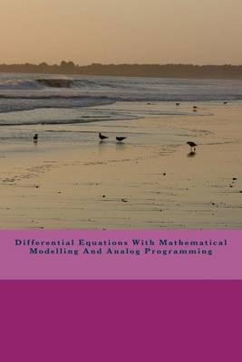 Differential Equations with Mathematical Modelling and Analog Programming