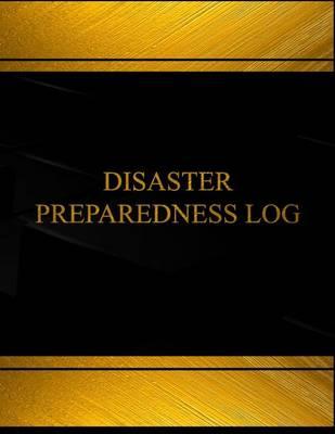 Disaster Preparedness Log (Log Book, Journal -125 Pgs,8.5 X 11 Inches): Disaster Preparedness Logbook (Black Cover, X-Large)