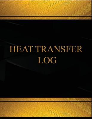 Heat Transfer Log (Log Book, Journal -125 Pgs,8.5 X 11 Inches): Heat Transfer Logbook (Black Cover, X-Large