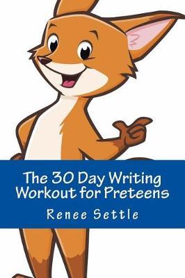 The 30 Day Writing Workout for Preteens Blue: Using 12 Minutes A Day