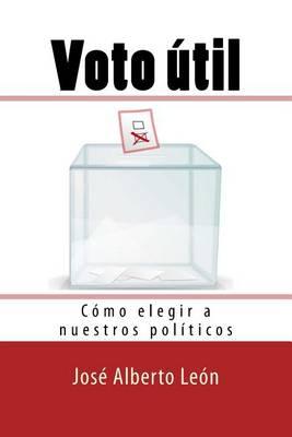 Voto útil: Cómo elegir a nuestros políticos