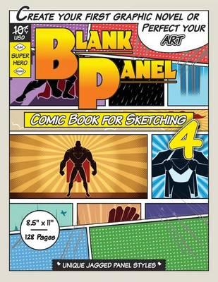 Blank Panel Comic Book for Sketching 4: Jagged Panels, 8.5 x11 , 128 Page