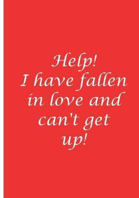 Help! I have fallen in love and I can't get up! - Personalized Journal / Notebook / Blank Lined Pages: An Ethi Pike Collectible