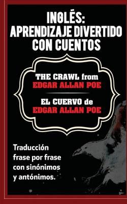 Ingles: Aprendizaje Divertido con Cuentos. El Cuervo (The Crawl) de Edgar Allan: Traduccion frase por frase con sinónimos y antónimos.