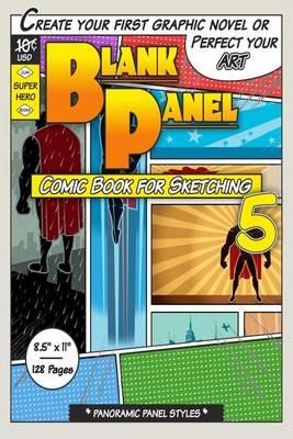 Blank Panel Comic Book for Sketching 5: Panoramic Panels, 8.5x11, 128 Page