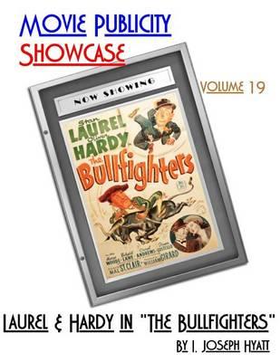 Movie Publicity Showcase Volume 19: "Laurel and Hardy in ""The Bullfighters"""