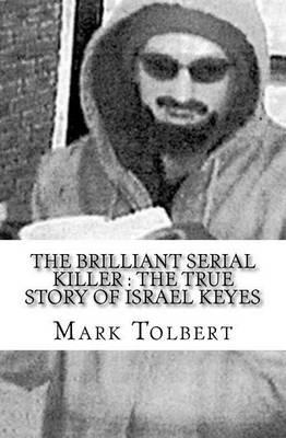 The Brilliant Serial Killer: The True Story of Israel Keyes