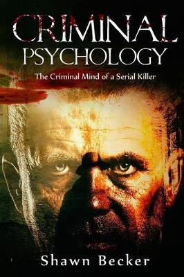 Criminal Psychology: The Criminal Mind of a Serial Killer
