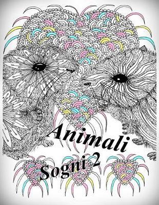 Animali Sogni 2: Antistress Libro Da Colorare Per Adulti