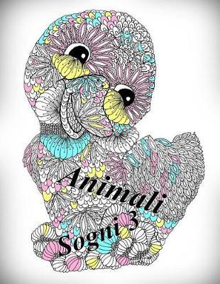 Animali Sogni 3: Antistress Libro Da Colorare Per Adulti