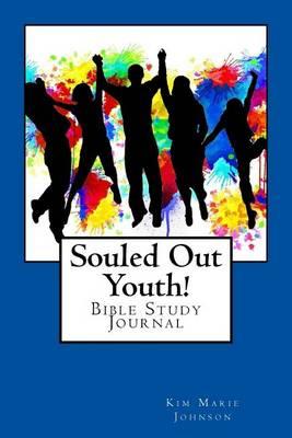 Souled Out Youth!: Bible Study Journal
