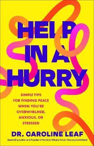 Help in a Hurry: Simple Tips for Finding Peace When You're Overwhelmed, Anxious, or Stressed
