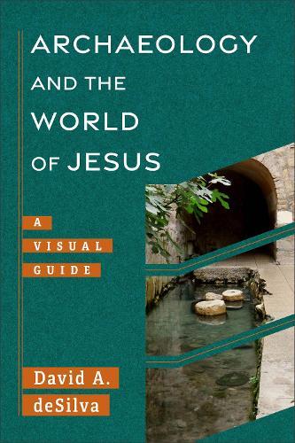 Archaeology and the World of Jesus: A Visual Guide