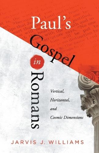 Paul's Gospel in Romans: Vertical, Horizontal, and Cosmic Dimensions